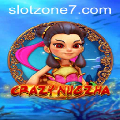 Exploring the Exciting World of CrazyNuoZha: Unveiling the SLOT ZONE