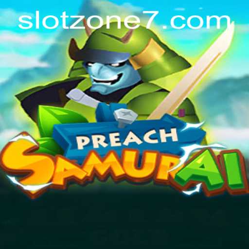 Discover the Thrills of PreachSamurai in the SLOT ZONE